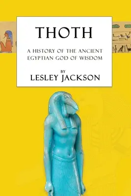 Thoth: Die Geschichte des altägyptischen Gottes der Weisheit - Thoth: The History of the Ancient Egyptian God of Wisdom