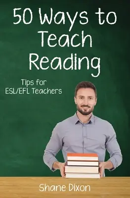 Fünfzig Wege, Lesen zu lehren: Tipps für ESL/EFL-Lehrer - Fifty Ways to Teach Reading: Tips for ESL/EFL Teachers