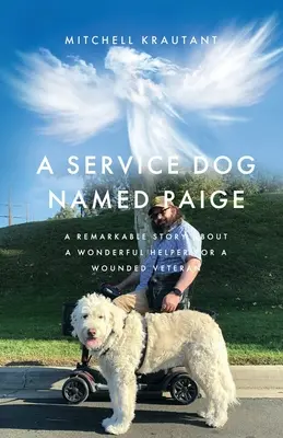 Ein Diensthund namens Paige: Eine bemerkenswerte Geschichte über eine wunderbare Helferin für einen verwundeten Veteranen - A Service Dog Named Paige: A Remarkable Story About A Wonderful Helper For A Wounded Veteran