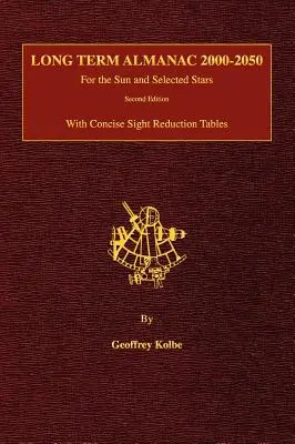 Langfristiger Almanach 2000-2050: Für die Sonne und ausgewählte Sterne mit übersichtlichen Sichtverkleinerungstabellen, 2. - Long Term Almanac 2000-2050: For the Sun and Selected Stars With Concise Sight Reduction Tables, 2nd Edition (Hardcover)