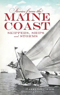 Geschichten von der Küste von Maine: Schiffer, Schiffe und Stürme - Stories from the Maine Coast: Skippers, Ships and Storms