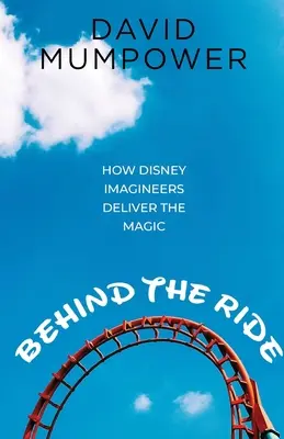 Hinter der Fahrt: Wie Disney Imagineers die Magie vermitteln - Behind the Ride: How Disney Imagineers Deliver the Magic