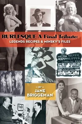 BURLESQUE Eine letzte Hommage (gebunden): Legenden, Rezepte & Minskys Akten - BURLESQUE A Final Tribute (hardback): Legends Recipes & Minsky's Files