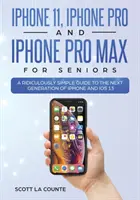 iPhone 11, iPhone Pro und iPhone Pro Max für Senioren: Ein lächerlich einfacher Leitfaden für die nächste Generation des iPhone und iOS 13 - iPhone 11, iPhone Pro, and iPhone Pro Max For Seniors: A Ridiculously Simple Guide to the Next Generation of iPhone and iOS 13