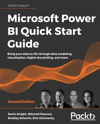 Microsoft Power BI Schnellstartanleitung - Zweite Ausgabe: Erwecken Sie Ihre Daten durch Datenmodellierung, Visualisierung, digitales Storytelling und mehr zum Leben - Microsoft Power BI Quick Start Guide - Second Edition: Bring your data to life through data modeling, visualization, digital storytelling, and more