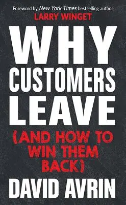 Warum Kunden gehen (und wie man sie zurückgewinnt): (24 Gründe, warum Kunden zu Konkurrenten abwandern, und wie man sie zurückgewinnt*) - Why Customers Leave (and How to Win Them Back): (24 Reasons People Are Leaving You for Competitors, and How to Win Them Back*)