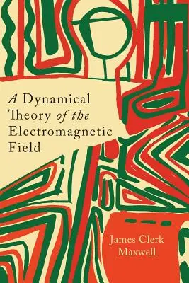 Eine dynamische Theorie des elektromagnetischen Feldes - A Dynamical Theory of the Electromagnetic Field