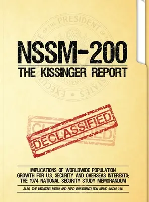 NSSM 200 Der Kissinger-Bericht: Die Auswirkungen des weltweiten Bevölkerungswachstums auf die Sicherheit und die Interessen der USA in Übersee; Die Nationale Sicherheitsstudie von 1974 - NSSM 200 The Kissinger Report: Implications of Worldwide Population Growth for U.S. Security and Overseas Interests; The 1974 National Security Study