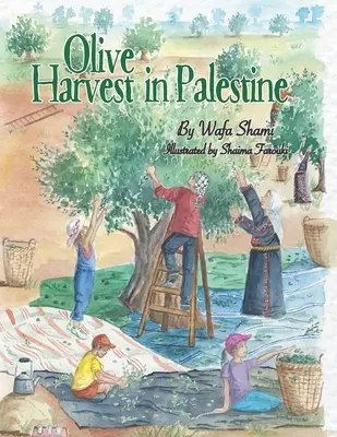 Olivenernte in Palästina: Eine Geschichte mit Kindheitserinnerungen - Olive Harvest in Palestine: A story of childhood memories