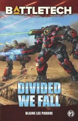 BattleTech: Geteilt fallen wir: Eine BattleTech-Novelle - BattleTech: Divided We Fall: A BattleTech Novella