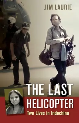 Der letzte Hubschrauber: Zwei Leben in Indochina - The Last Helicopter: Two Lives in Indochina