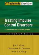 Behandlung von Impulskontrollstörungen: Ein kognitiv-behaviorales Therapieprogramm, Therapeutenleitfaden - Treating Impulse Control Disorders: A Cognitive-Behavioral Therapy Program, Therapist Guide