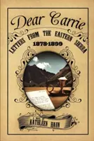 Liebe Carrie: Briefe aus der östlichen Sierra 1878-1899 - Dear Carrie: Letters from the Eastern Sierra 1878-1899