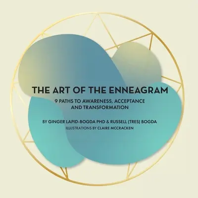 Die Kunst des Enneagramms: 9 Wege zu Bewusstheit, Akzeptanz und Transformation - The Art of the Enneagram: 9 Paths to Awareness, Acceptance and Transformation