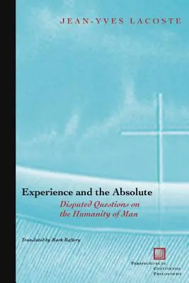 Erfahrung und das Absolute: Umstrittene Fragen zur Humanität des Menschen - Experience and the Absolute: Disputed Questions on the Humanity of Man