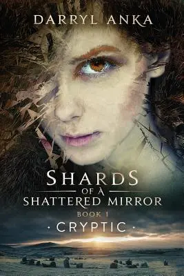 Scherben eines zerbrochenen Spiegels Buch I: Kryptisch - Shards of a Shattered Mirror Book I: Cryptic