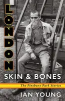 London Haut und Knochen: Die Finsbury-Park-Geschichten - London Skin and Bones: The Finsbury Park Stories