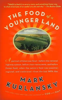 Das Essen eines jüngeren Landes: Ein Porträt der amerikanischen Küche aus den verlorenen Wpa-Akten - The Food of a Younger Land: A Portrait of American Food from the Lost Wpa Files