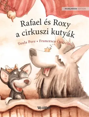 Rafael s Roxy, a cirkuszi kutyk: Ungarische Ausgabe der Zirkushunde Roscoe und Rolly