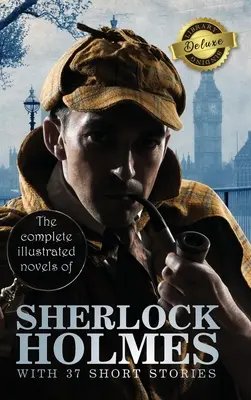 Die kompletten illustrierten Romane von Sherlock Holmes mit 37 Kurzgeschichten (Deluxe Library Binding) - The Complete Illustrated Novels of Sherlock Holmes with 37 Short Stories (Deluxe Library Binding)