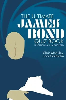 James Bond - Das ultimative Quizbuch: 500 Fragen und Antworten - James Bond - The Ultimate Quiz Book: 500 Questions and Answers