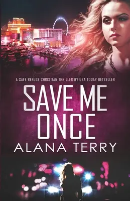 Rette mich einmal: Ein christlicher Thriller über eine sichere Zuflucht - Save Me Once: A Safe Refuge Christian Thriller