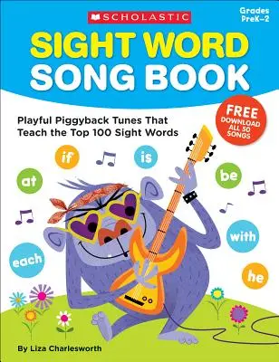 Sight Word Song Book: Verspielte Huckepack-Melodien, die die 100 wichtigsten Wörter lehren - Sight Word Song Book: Playful Piggyback Tunes That Teach the Top 100 Sight Words