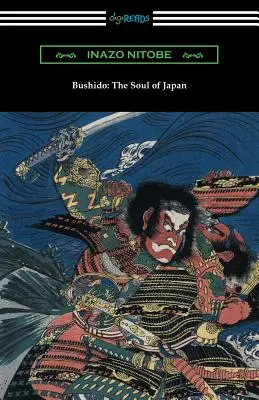 Bushido: Die Seele Japans (mit einer Einführung von William Elliot Griffis) - Bushido: The Soul of Japan (with an Introduction by William Elliot Griffis)