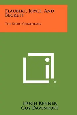 Flaubert, Joyce und Beckett: Die stoischen Komödianten - Flaubert, Joyce, And Beckett: The Stoic Comedians