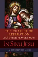 Der Sühnekranz und andere Gebete aus In Sinu Jesu, mit der Dreikönigskonferenz von Mutter Mectilde de Bar - The Chaplet of Reparation and Other Prayers from In Sinu Jesu, with the Epiphany Conference of Mother Mectilde de Bar