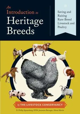 Einführung in historische Rassen: Rettung und Aufzucht von seltenen Nutztierrassen und Geflügel - An Introduction to Heritage Breeds: Saving and Raising Rare-Breed Livestock and Poultry