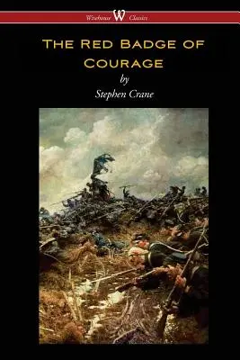 Das rote Abzeichen der Tapferkeit (Wisehouse Classics Edition) - The Red Badge of Courage (Wisehouse Classics Edition)