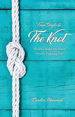 Vom Single zum Knoten: Wie man den Knoten so gestaltet, dass es sich lohnt, dafür zu kämpfen - From Single to the Knot: How to Make the Knot Worth Fighting for