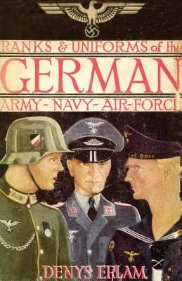 Dienstgrade und Uniformen des deutschen Heeres, der Marine und der Luftwaffe (1940) - Ranks & Uniforms of the German Army, Navy & Air Force (1940)