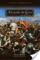 Alexander der Große und sein Reich: Eine kurze Einführung - Alexander the Great and His Empire: A Short Introduction