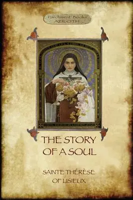Die Geschichte einer Seele: die Autobiographie der heiligen Teresa von Lisieux - The Story of a Soul: the autobiography of St Thrse of Lisieux