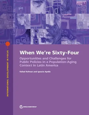 Wenn wir vierundsechzig sind: Politische Optionen zur Bewältigung der Bevölkerungsalterung in Lateinamerika und der Karibik - When We're Sixty-Four: Policy Options to Address Population Aging in Latin America and the Caribbean