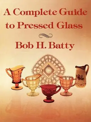 A Complete Guide to Pressed Glass