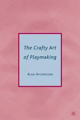 Die handwerkliche Kunst des Theaterspielens - The Crafty Art of Playmaking