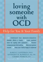 Jemanden mit einer Zwangsstörung lieben: Hilfe für Sie und Ihre Familie - Loving Someone with OCD: Help for You & Your Family