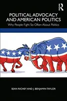 Politische Interessenvertretung und amerikanische Politik: Warum sich Menschen so oft über Politik streiten - Political Advocacy and American Politics: Why People Fight So Often about Politics