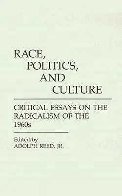 Ethnie, Politik und Kultur: Kritische Essays über den Radikalismus der 1960er Jahre - Race, Politics, and Culture: Critical Essays on the Radicalism of the 1960s