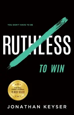 Man muss nicht rücksichtslos sein, um zu gewinnen: Die Kunst des selbstlosen Dienstes - You Don't Have to Be Ruthless to Win: The Art of Badass Selfless Service