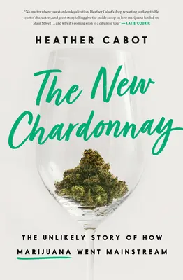 Der neue Chardonnay: Die unwahrscheinliche Geschichte, wie Marihuana zum Mainstream wurde - The New Chardonnay: The Unlikely Story of How Marijuana Went Mainstream