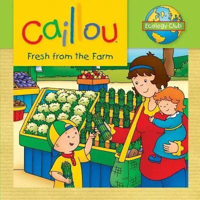 Caillou: Frisch vom Bauernhof: Ökologie-Club - Caillou: Fresh from the Farm: Ecology Club
