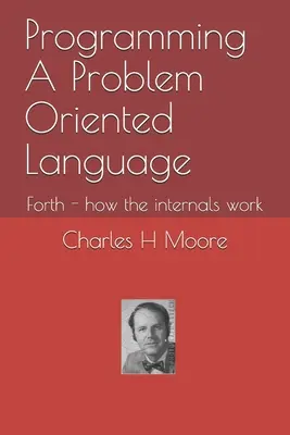 Programmieren einer problemorientierten Sprache: Forth - wie die Interna funktionieren - Programming A Problem Oriented Language: Forth - how the internals work