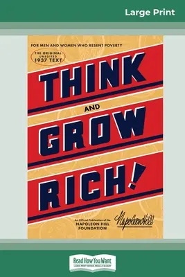 Denk nach und werde reich: Das Original, eine offizielle Veröffentlichung der Napoleon Hill Foundation (16pt Large Print Edition) - Think and Grow Rich: The Original, an Official Publication of The Napoleon Hill Foundation (16pt Large Print Edition)