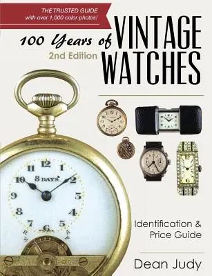 100 Years of Vintage Watches: Identifikation und Preisführer, 2. Auflage - 100 Years of Vintage Watches: Identification and Price Guide, 2nd Edition