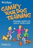 Gamify Ihr Hundetraining: Trainingsspiele für Gruppenunterricht - Gamify Your Dog Training: Training Games for Group Instruction