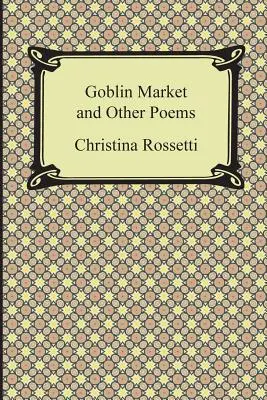 Goblin Market und andere Gedichte - Goblin Market and Other Poems
